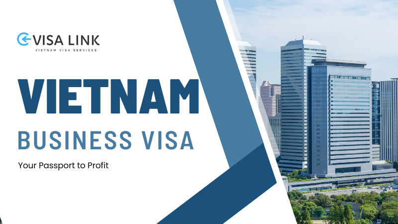 Passport to Profit - Vietnam Business Visa Unveiled